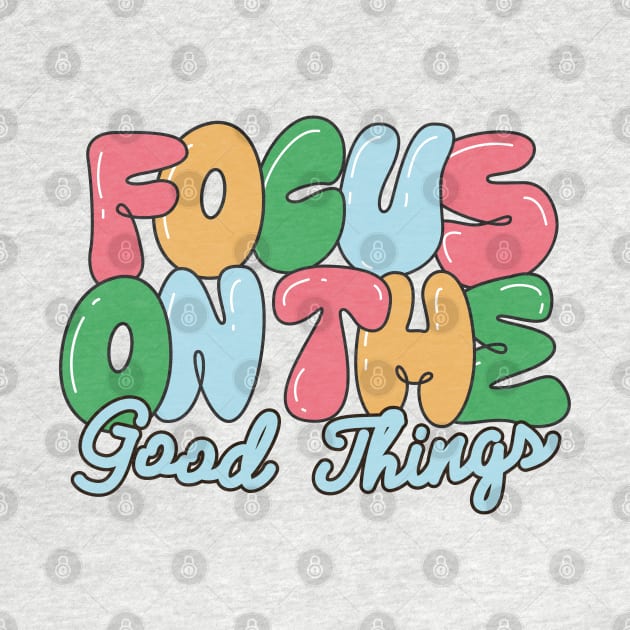 Focus on the good things! by Digital-Zoo